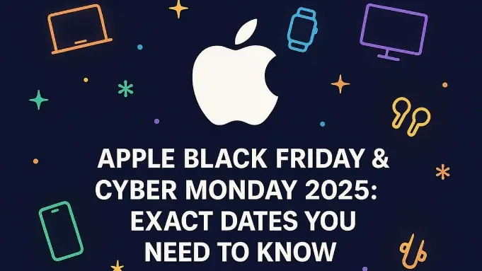 苹果2025黑色星期五&网络星期一终极指南：关键日期一个都别错过！
