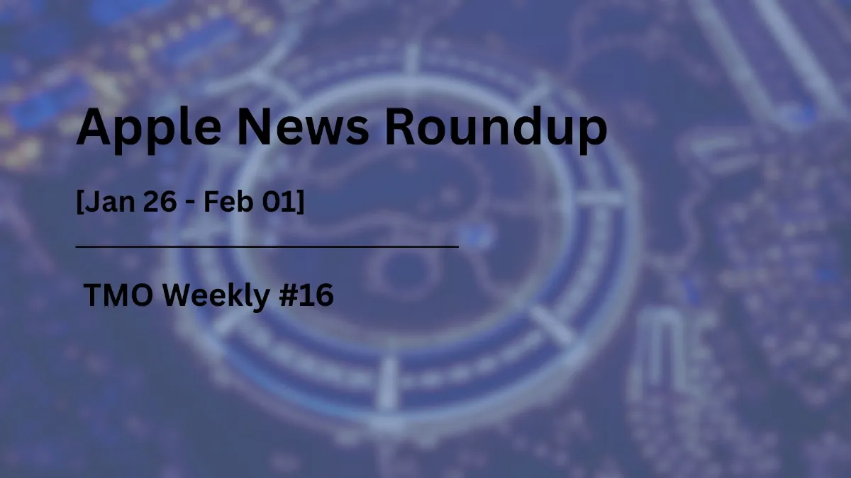 TMO 周报 #16：苹果本周重磅新闻盘点（1月26日 - 2月1日）